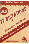 77 Dictations and stories and translations - for higher intermediate and advanced level