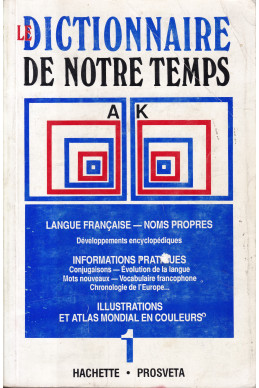 Le dictionnarie de notre temps. Volum 1: A-K